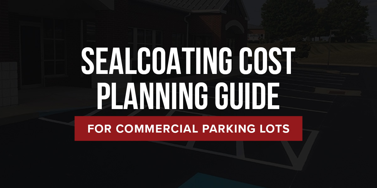 sealcoating cost planning guide for commercial parking lots sealcoating cost planning guide for commercial parking lots