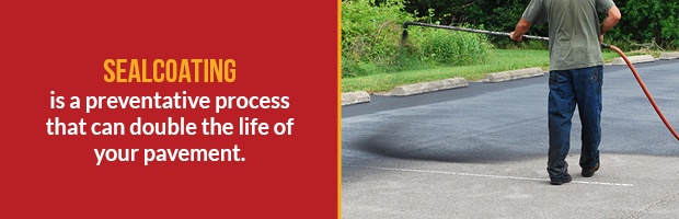 How Sealcoating Doubles the Life of Pavement How Sealcoating Doubles the Life of Pavement